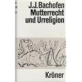 Mutterrecht und Urreligion.
