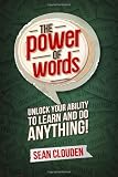 The Power of Words: Unlock Your Ability to Learn and Do Anything