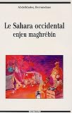 Le Sahara Occidental : Enjeu maghrébin