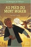 Les messagers de l'Alliance, Tome 1 : Au pied du mont Horeb