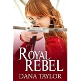 Royal Rebel ~ Dana Taylor