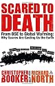 Scared to Death: From BSE to Global Warming: Why Scares are Costing Us the Earth