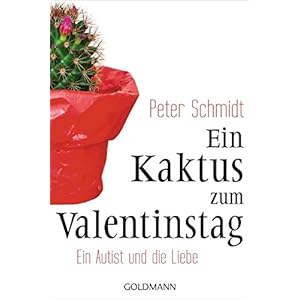 Ein Kaktus zum Valentinstag: Ein Autist und die Liebe