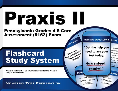 Praxis II Pennsylvania Grades 4-8 Core Assessment (5152) Exam Flashcard Study System: Praxis II Test Practice Questions & Review for the Praxis II: Subject Assessments (Cards)
