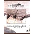 Experience Is the Best Teacher: Manual of Dental Hygiene (Experience Is the Best Teacher) by  Antonella Tani Boticelli