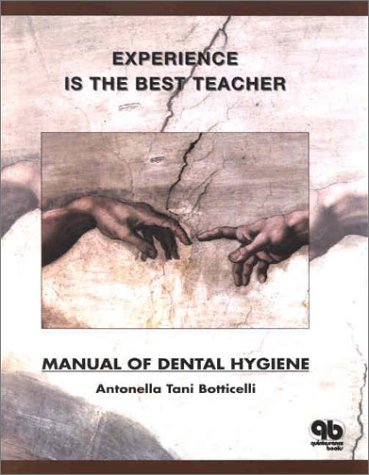 Textbook - Experience Is the Best Teacher: Manual of Dental Hygiene