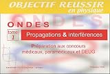 Ondes : Tome 1, Propagations & interférences Ondes : Tome 1, Propagations & interférences
