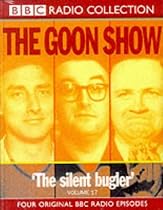 The Goon Show Classics: The Reason Why/The Treasure in the Tower/The Plasticine Man/The Silent Bugler. Four Original BBC Radio Episodes v.17: The Reason ... Radio Episodes Vol 17 (BBC Radio Collection)