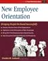New Employee Orientation: Bringing People On Board Successfully (Fifty-Minute S.)