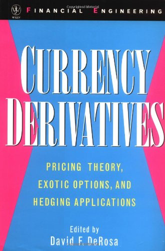 Currency Derivatives: Pricing Theory - Exotic Options - and Hedging Applications (Wiley Series in Financial Engineering)