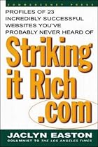Striking it Rich.com: Profiles of 23 Incredibly Successful Web Sites You've Probably Never Heard of (CommerceNet Press)