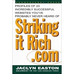 Striking it Rich.com: Profiles of 23 Incredibly Successful Web Sites You've Probably Never Heard of (CommerceNet Press)