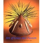 Click here to buy Art of Grace and Passion: Antique American Indian Art by  George Everett Shaw, Klaus Kertess, and Colo.) Aspen Art Museum .