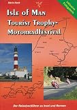 Isle of Man - Tourist Trophy. Motorradfestival: Der Reise(ver)f�hrer zu Insel und Rennen