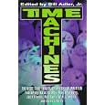 Time Machines: The Greatest Time Travel Stories Ever Written by Bill Adler