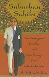 Suburban Sahibs: Three Immigrant Families And Their Passage from India to America