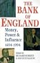 The Bank of England: Money, Power and Influence 1694-1994