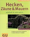 Hecken, Z&auml;une und Mauern einfach & attraktiv (GU Pflanzenratgeber (neu))