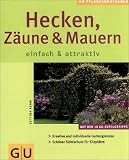 Hecken, Z�une und Mauern einfach & attraktiv (GU Pflanzenratgeber (neu))