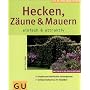 Hecken, Z�une und Mauern einfach & attraktiv (GU P&hellip von Bettina Rehm