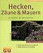  : Hecken, Z&auml;une & Mauern, einfach & attraktiv