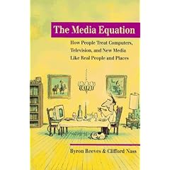 The Media Equation: How People Treat Computers, Television, and New Media like Real People and Places (CSLI Lecture Notes)