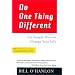 Do One Thing Different: Ten Simple Ways to Change Your Life