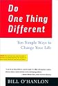 Do One Thing Different: Ten Simple Ways to Change Your Life