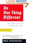 Do One Thing Different: Ten Simple Ways to Change Your Life