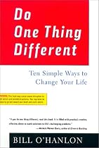 Do One Thing Different: Ten Simple Ways to Change Your Life