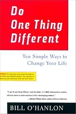 Do One Thing Different: Ten Simple Ways to Change Your Life