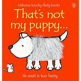 That's Not My Puppy: Its Coat Is Too Hairy (Usborne Touchy Feely)