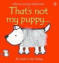 That's Not My Puppy: Its Coat Is Too Hairy (Usborne Touchy Feely)
