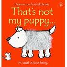 That's Not My Puppy: Its Coat Is Too Hairy (Watt, Fiona. Usborne Touchy-Feely Books.) by  Fiona Watt and Rachel Wells
