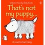 That's Not My Puppy: Its Coat Is Too Hairy (Watt, Fiona. Usborne Touchy-Feely Books.)