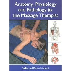 Anatomy, Physiology and Pathology for the Massage Therapist