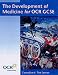 The Development of Medicine for OCR GCSE: Medicine Through Time for OCR GCSE