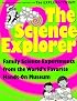 The Science Explorer: Family Experiments from the World's Favorite Hands-On Science Museum (Science Explorer Series)
