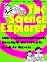 The Science Explorer: Family Science Experiments from the World's Favourite Hands-on Museum