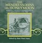 The Mendelssohns on Honeymoon: The 1837 Diary of Felix and C�1/2cille Mendelssohn Bartholdy Together with Letters to their Families