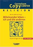 Produkt-Bild: Cornelsen Copy Center: Miteinander leben - Ich und die anderen: Religion f&uuml;r das 5./6. Schuljahr. Kopiervorlagen: Kopiervorlagen f&uuml;r das 5./6. Schuljahr