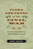 Flora and Fauna of the Civil War: An Environmental Reference Guide
