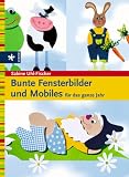 Bunte Fensterbilder und Mobiles f&uuml;r das ganze Jahr - Sabine Uhl-Fischer, Sabine Uhl- Fischer