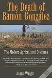 The Death of Ramon Gonzalez: The Modern Agricultural Dilemma, Revised Edition