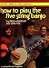 Music Minus One Banjo: How to Play the Five String Banjo--The Dick Weissman Method, Vol. I