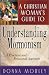 Book A Christian Woman's Guide to Understanding Mormonism: A Practical and Relational Approach