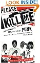 Please Kill Me: The Uncensored Oral History of Punk