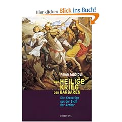 Der Heilige Krieg der Barbaren. Die Kreuzz�ge aus der Sicht der Araber
