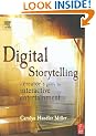 Digital Storytelling: A Creator's Guide to Interactive Entertainment