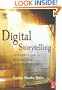 Digital Storytelling: A Creator's Guide to Interactive Entertainment